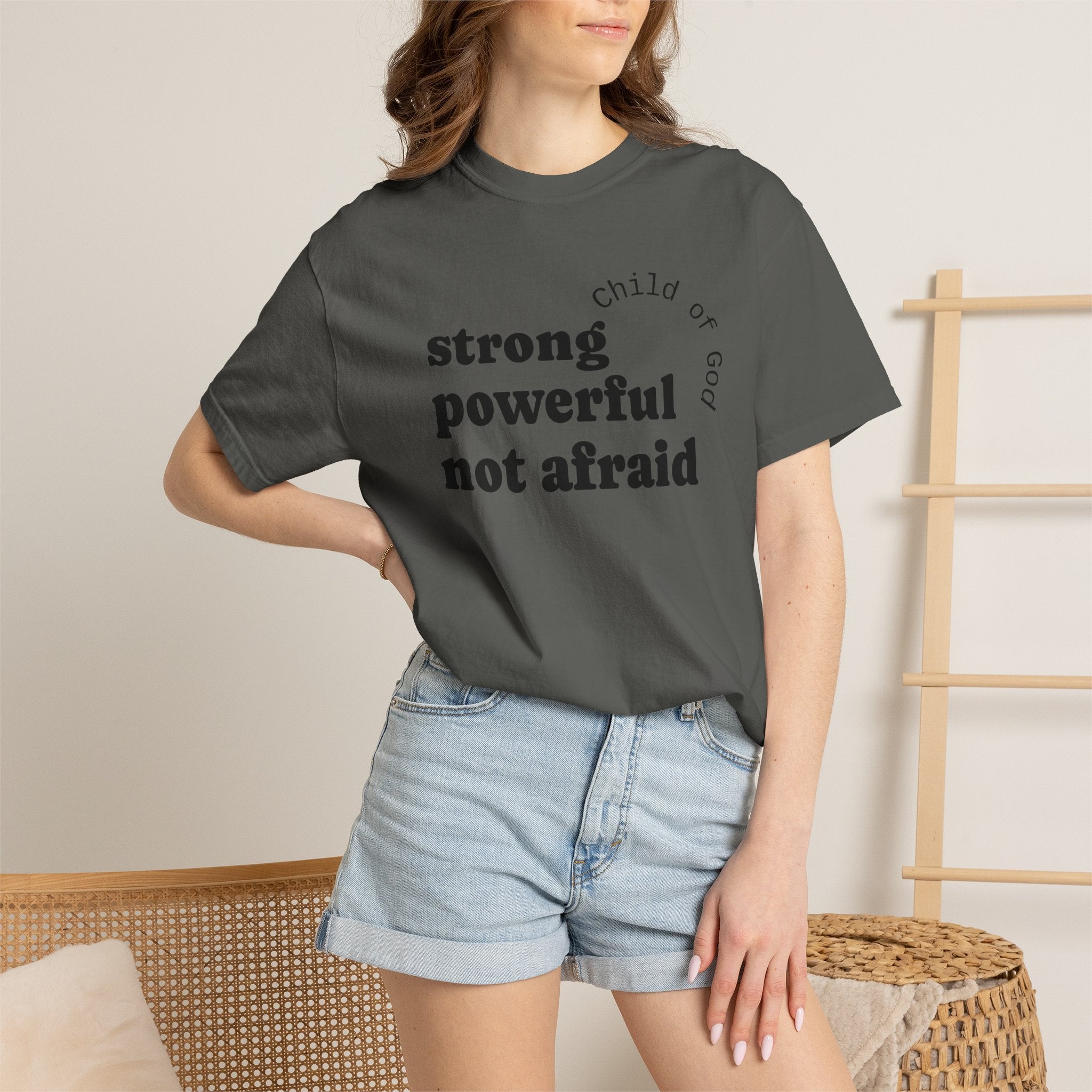 Strong. Powerful. Not Afraid. Tee | Premium Garment-Dyed Shirt | Righteous Attire